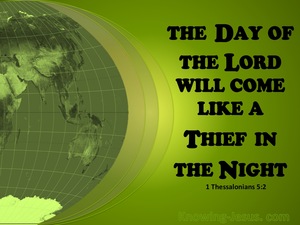 The day of the lord will come like a thief
